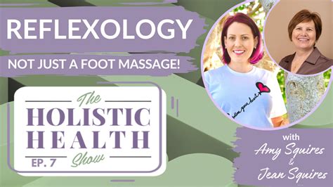 🌿 Revitalizing Your Sole Reflexology Not Just A Foot Massage With Naturopath Jean Squires 🌿