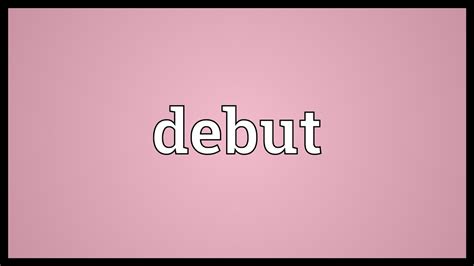 Debut Meaning - YouTube