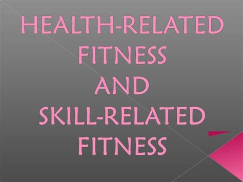 Health Related And Skill Related Physical Fitness