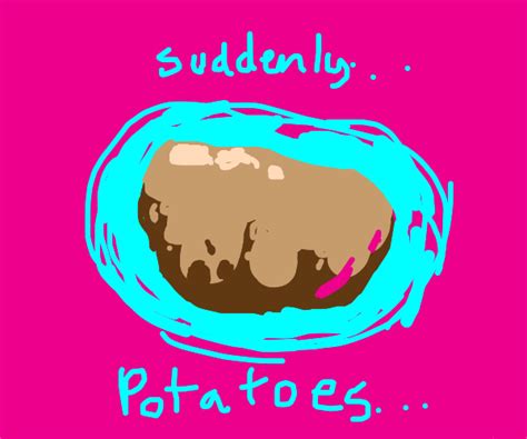 Suddenly Potatoes Drawception