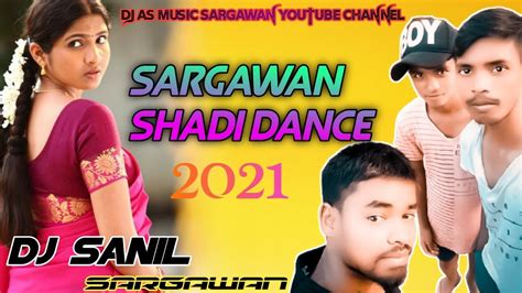 sargawan shadi dance 2021 dj sanil sargawan youtube