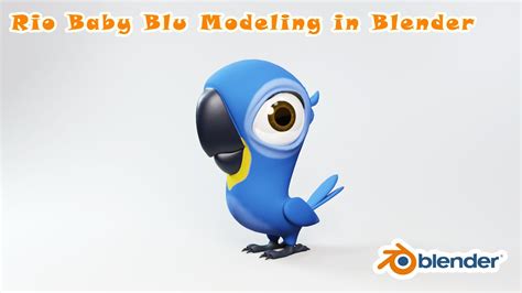 Rio Baby Blu Modeling In Blender 293 Youtube