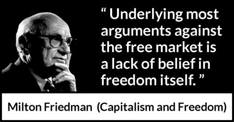 Milton Friedman Underlying Most Arguments Against The Free