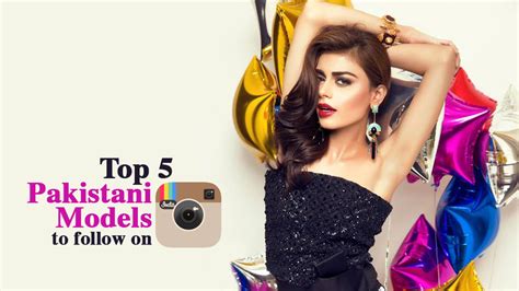 Top 5 Pakistani Models To Follow On Instagram Entertainment