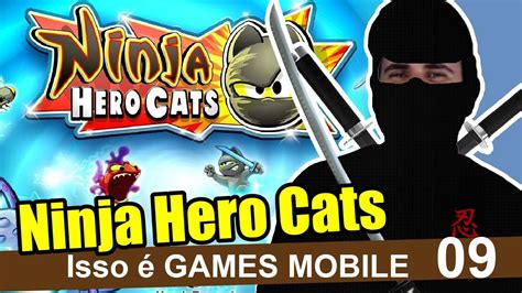 Ninja Hero Cats Ieg M 9 Youtube