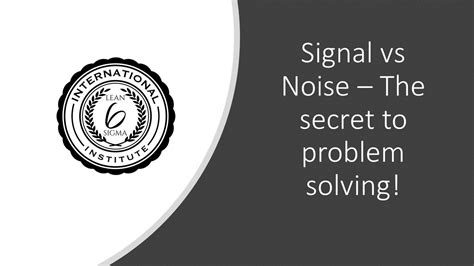 Signal V Noise The Secret Of Problem Solving Youtube