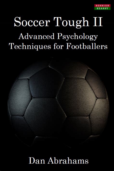 Soccer Tough 2 The Soccer Psychology Book From Dan Abrahams