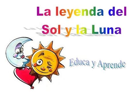 La Leyenda Del Sol Y La Luna Para Niños Educa Y Aprende