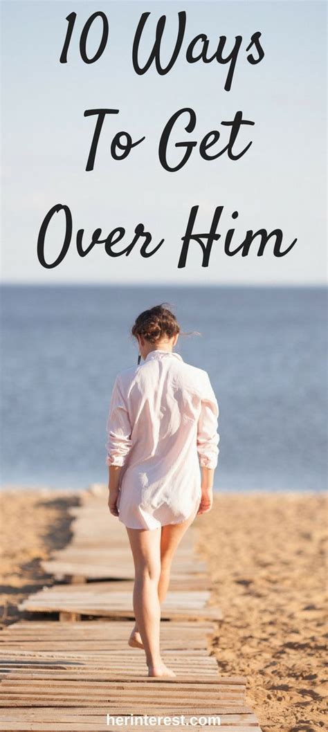 10 Ways To Get Over Him Getting Over Him Get Over It Get Over Your Ex