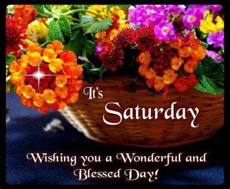 Its Saturday Wishing You A Wonderful And Blessed Day Pictures Photos