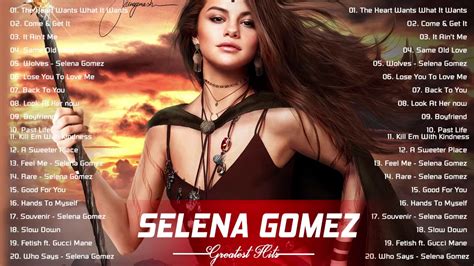 Selena Gomez Greatest Hits Full Album Best Pop Music Playlist Of Selena Gomez 2021 Youtube