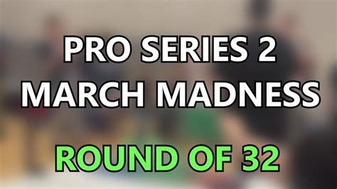 Pro Series March Madness Round Of Group Youtube