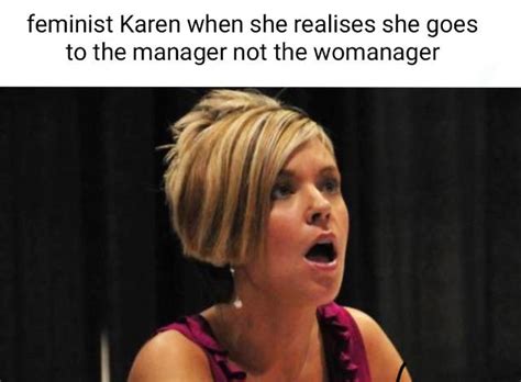 Just Please Stop With The Karen Memes Theyre Just Cringe Now Rage