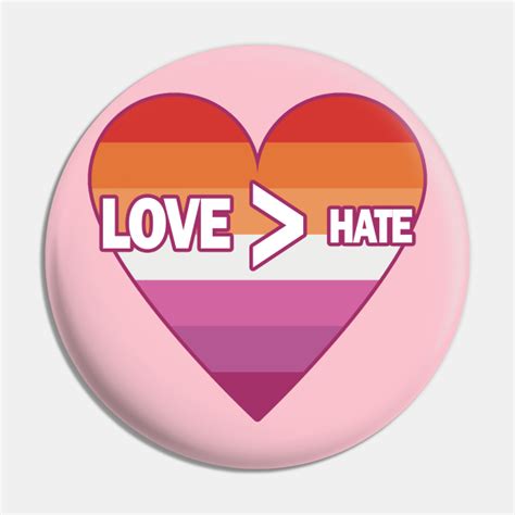 love is greater than hate lesbian pride heart lipstick lesbian pride pin teepublic