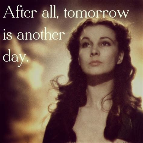 Tomorrow Is Another Day Quote Gone With The Wind Vivien Leigh
