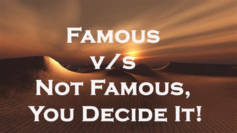 Famous Vs Not Famous You Decide It Motivational Video Youtube