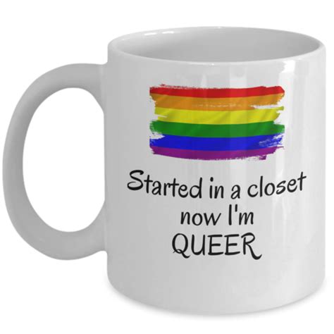Lgbt Mug Started In A Closet Now I M Queer Funny Gay Lesbian Outing Pride T Ebay