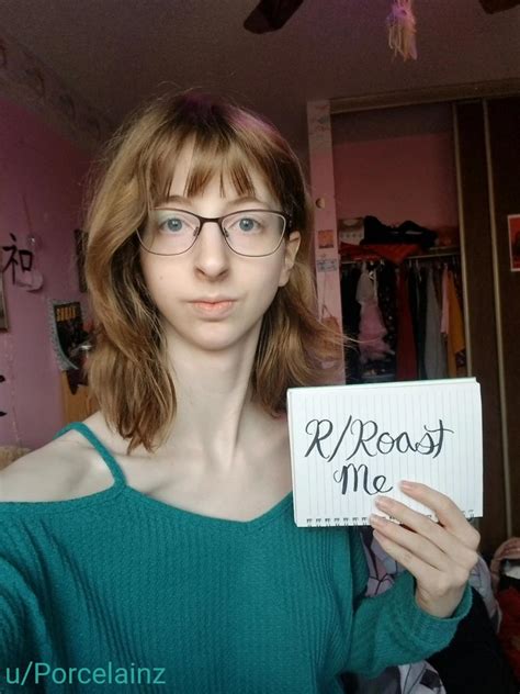 22f Got No Self Confidence Yet Can T Take Criticism Roast Me Till I M Numb To It All Roastme