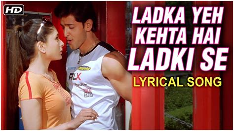 Ladka Yeh Kehta Hai Ladki Se Lyrics Hrithik Roshan Kareena Kapoor