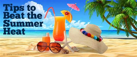 Top Tips To Beat The Summer Heat Summer Tips To Beat The Heat