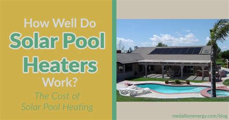 The Cost Of Solar Pool Heating How Well Do Solar Pool Heaters Work