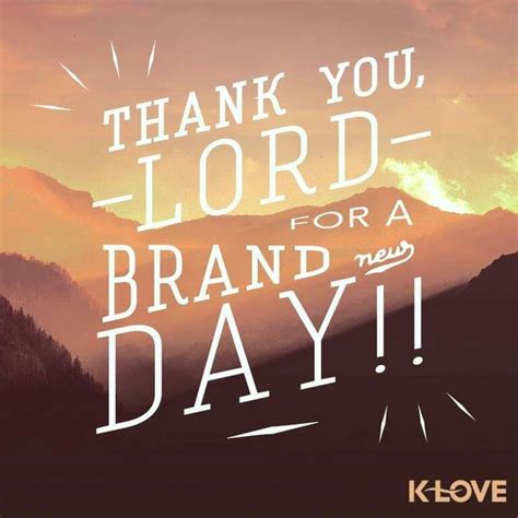 Thank you day is here from today until 26th january 2020. Thank you Lord for a brand new day! ! By K-Love radio ...