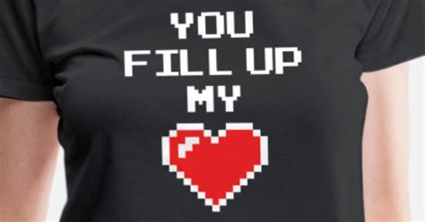 You Fill Up My Heart Womens Premium T Shirt Spreadshirt
