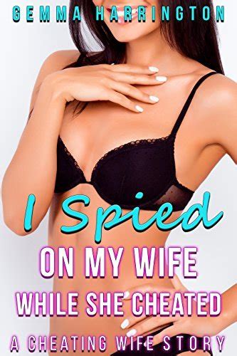 I Spied On My Wife While She Cheated A Cheating Wife Story By Gemma