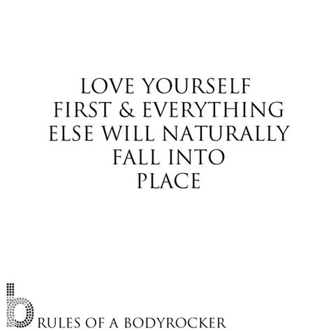 love yourself first and everything else will naturally fall into place love yourself first