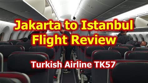 Jakarta To Istanbul Flight Review Turkish Airline TK57 YouTube