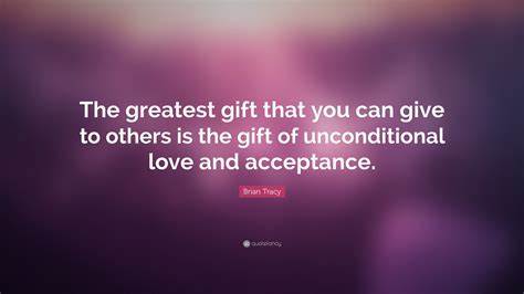 Brian Tracy Quote “the Greatest T That You Can Give To Others Is