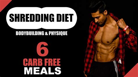 Shredding Cutting Diet In Bodybuilding And Physique 6 Carb Free Meals
