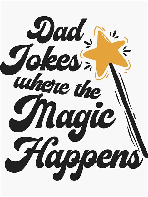 Dad Jokes Where The Magic Happens Sticker By Aliredhut Redbubble