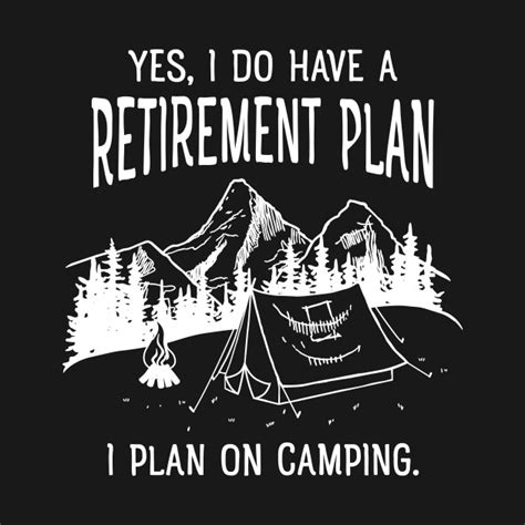 My Retirement Plan Is Camping Funny T Design Retired T Shirt