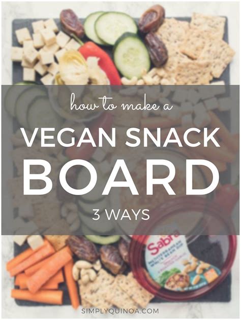 Easy Vegan Snack Board 3 Different Ways Healthy Vegan Snacks Vegan