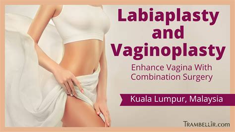 Labiaplasty And Vaginoplasty Enhance Vagina With Combination Surgery