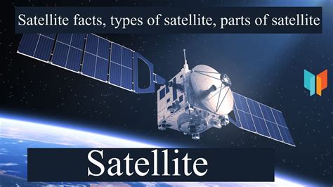 Satellite Satellite Facts Types Of Satellite Parts Of Satellite