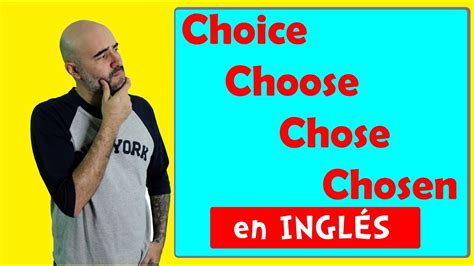 Choose Choice Chose Chosen Diferencias En InglÉs Youtube