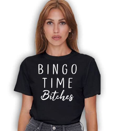 Bingo Time Bitches T Shirt Funny Novelty Vintage Humor T Shirt Ebay