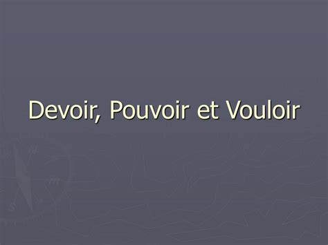 PPT - Devoir, Pouvoir et Vouloir PowerPoint Presentation, free download ...