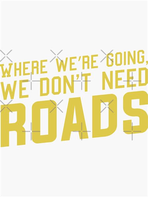 Where Were Going We Dont Need Roads Sticker For Sale By