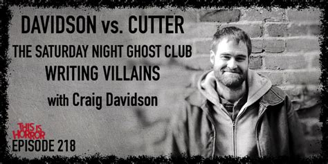 Tih 218 Craig Davidson On Pseudonyms Craig Davidson Vs Nick Cutter The Saturday Night Ghost