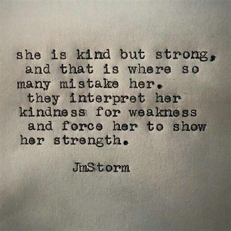 She Is Kind But Strong And That Is Where So Many Mistake
