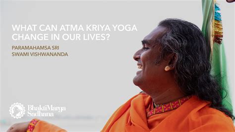 What Can Atma Kriya Yoga Change In Our Lives Paramahamsa Sri Swami Vishwananda Youtube