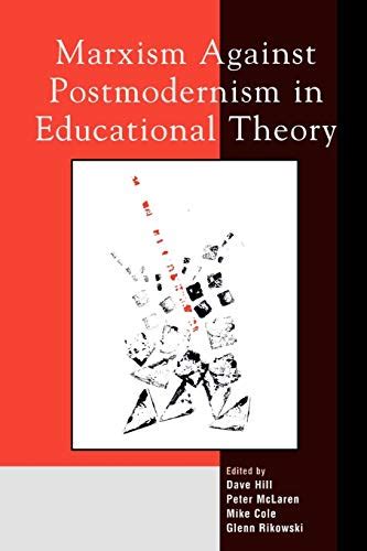 Marxism Against Postmodernism In Educational Theory 9780739103463