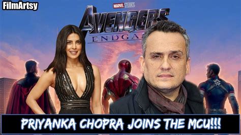 Avengers Endgame Director Joe Russo Has Confirmed Priyanka Chopra To Be A Part Of The Mcu Youtube
