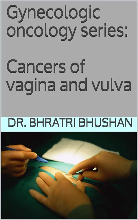 gynecologic oncology series cancers of vagina and vulva by bhratri bhushan goodreads