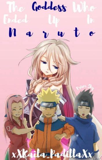 The Goddess Who Ended Up In Naruto Naruto Fanfiction 👑 🍕 Kai 🍕 👑