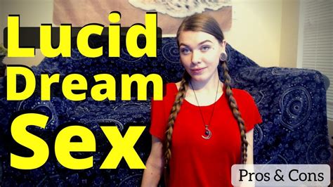 Lucid Dream Sex The Pros And Cons Youtube