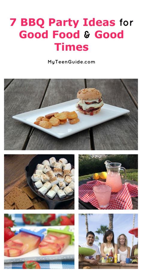 7 Bbq Party Ideas For Good Food And Good Times My Teen Guide